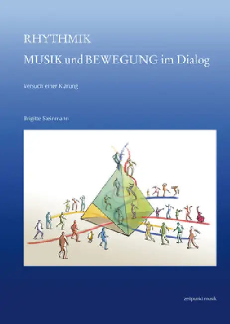 Rhythmik - Musik Und Bewegung Im Dialog: Versuch Einer Klärung by Brigitte Steinmann