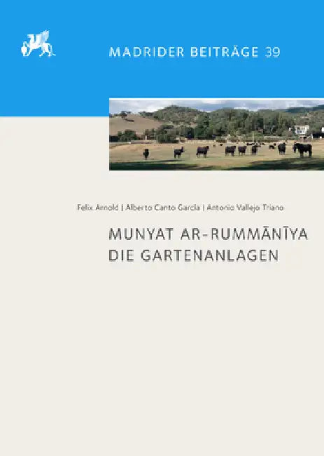 Munyat Ar-Rummaniya: Die Gartenanlagen by Felix Arnold, Alberto Canto Garcia, Antonio Vallejo Triano