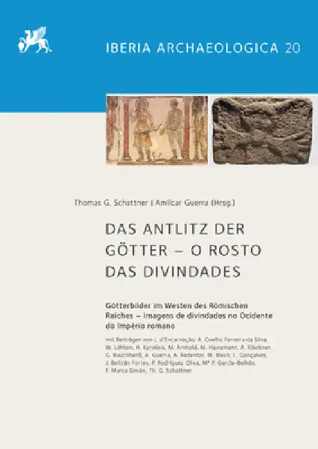 Das Antlitz Der Gotter - O Rosto Das Divindades: Gotterbilder Im Westen Des Romischen Reiches - Imagens de Divindades No Ocidente Do Imperio Romano by Amilcar Guerra, Thomas G. Schattner