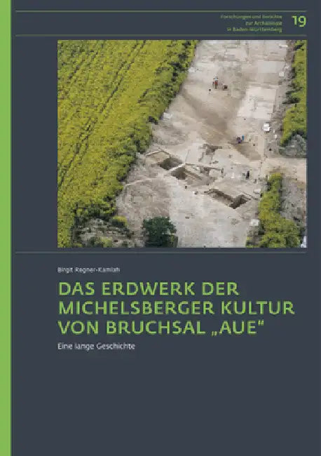 Das Erdwerk Der Michelsberger Kultur Von Bruchsal "Aue": Eine Lange Geschichte by Birgit Regner-Kamlah