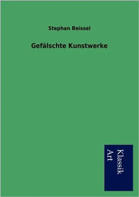 Gefälschte Kunstwerke by Beissel, Stephan