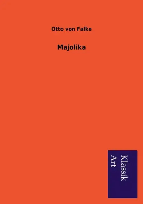Majolika by Otto Von Falke