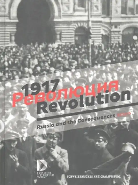 1917. Revolution: Russia and the Consequences by Sandstein Kommunikation