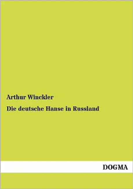 Die deutsche Hanse in Russland by Winckler, Arthur