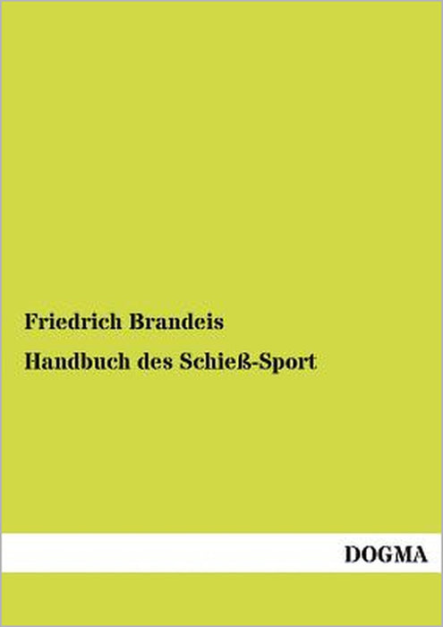 Handbuch des Schieß-Sport by Friedrich Brandeis