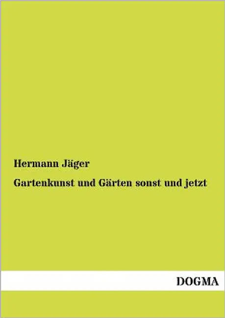 Gartenkunst und Gärten sonst und jetzt by Jäger, Hermann