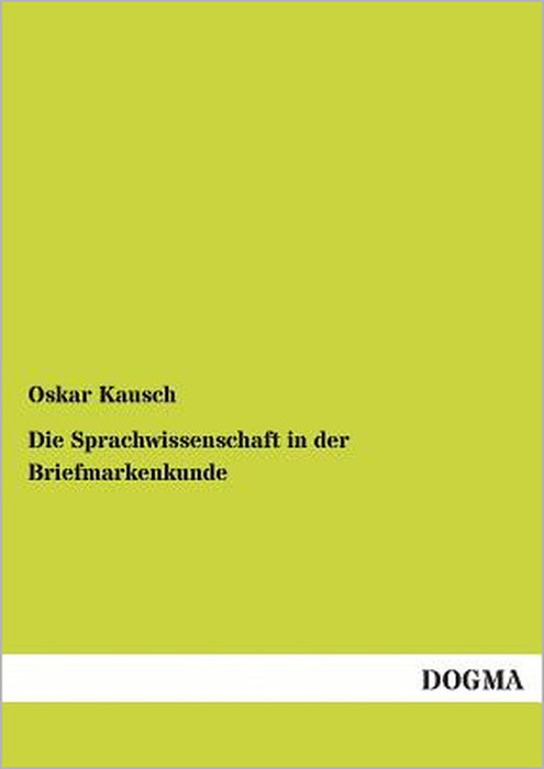 Die Sprachwissenschaft in der Briefmarkenkunde by Oskar Kausch