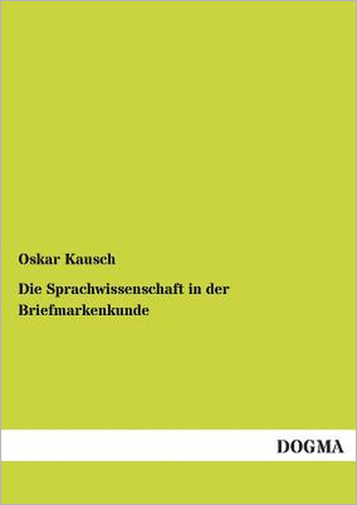 Die Sprachwissenschaft in der Briefmarkenkunde by Oskar Kausch