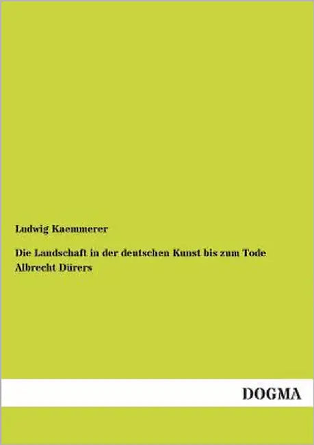 Die Landschaft in der deutschen Kunst bis zum Tode Albrecht Dürers by Kaemmerer, Ludwig