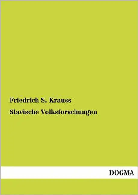 Slavische Volksforschungen by Krauss, Friedrich S.