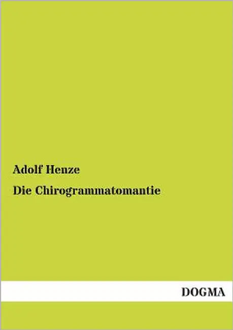 Die Chirogrammatomantie by Henze, Adolf