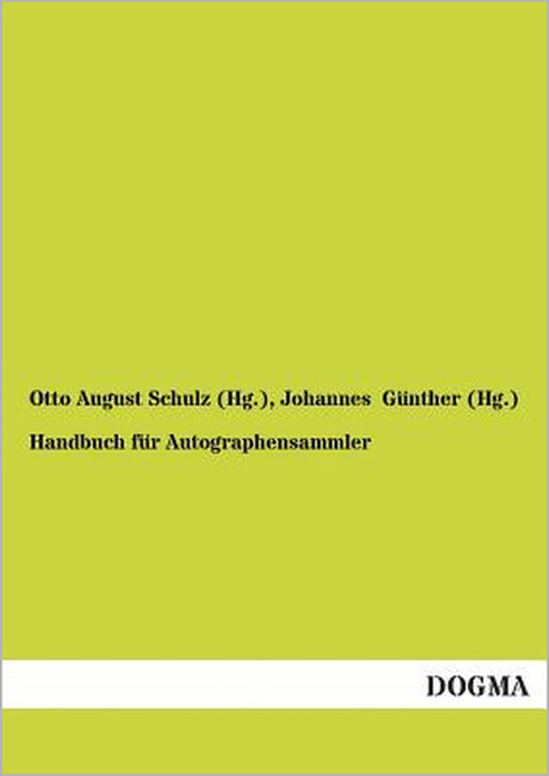 Handbuch für Autographensammler by Otto August Schulz (Hg )., Johannes Günther (Hg ).