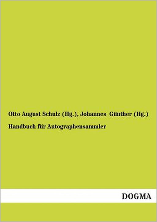 Handbuch für Autographensammler by Otto August Schulz (Hg )., Johannes Günther (Hg ).
