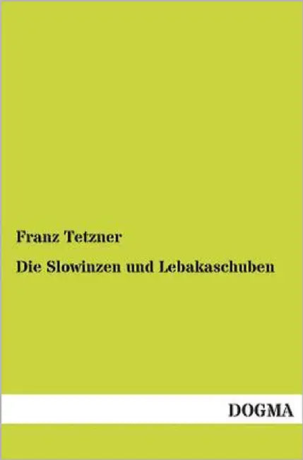 Die Slowinzen und Lebakaschuben by Tetzner, Franz
