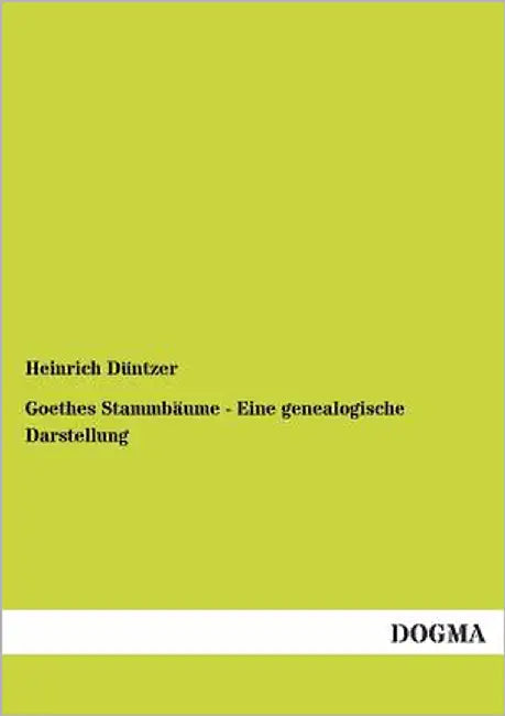 Goethes Stammbaume - Eine Genealogische Darstellung by Duntzer, Heinrich