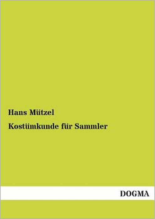Kostümkunde für Sammler by Hans Mützel