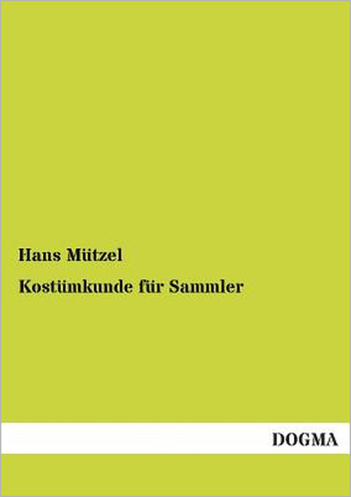 Kostümkunde für Sammler by Hans Mützel