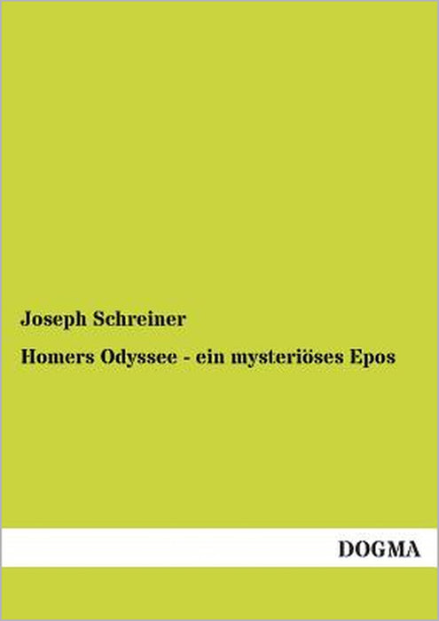 Homers Odyssee - ein mysteriöses Epos by Joseph Schreiner