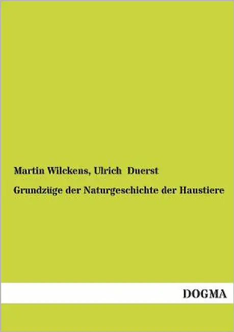 Grundzüge der Naturgeschichte der Haustiere by Wilckens, Martin
