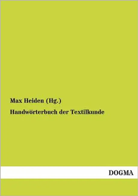 Handwörterbuch der Textilkunde by Heiden (Hg )., Max
