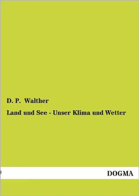 Land und See - Unser Klima und Wetter by Walther, D. P.