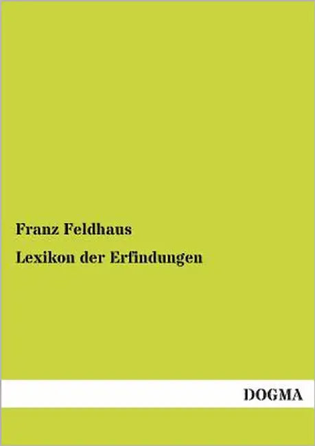Lexikon Der Erfindungen by Feldhaus, Franz