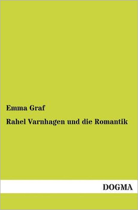 Rahel Varnhagen Und Die Romantik by Emma Graf
