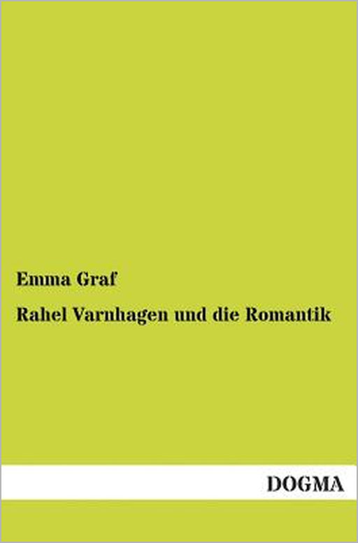 Rahel Varnhagen Und Die Romantik by Emma Graf