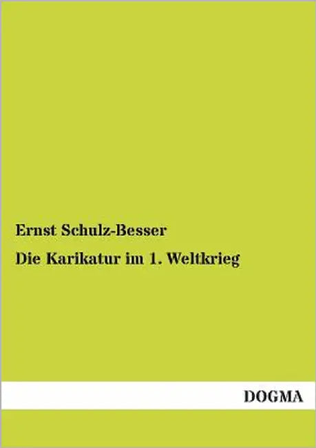 Die Karikatur Im 1. Weltkrieg by Schulz-Besser, Ernst