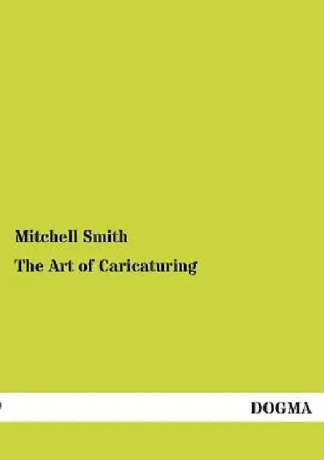 The Art of Caricaturing by Mitchell Smith