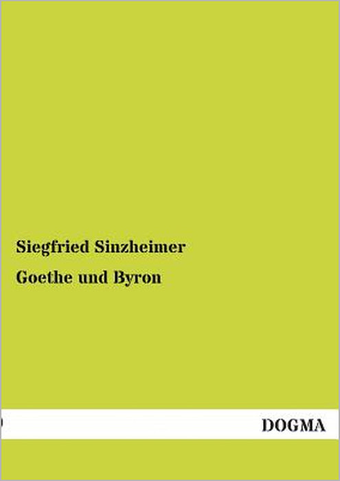 Goethe Und Byron by Siegfried Sinzheimer