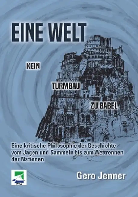 Eine Welt. Kein Turmbau zu Babel by Gero Jenner