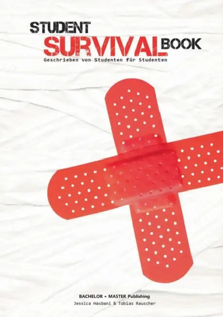 Student Survival Book - Der ultimative Ratgeber: Studiensystem, Zeitmanagement, Finanzmanagement, Haushalt, Studentenküche, Prüfungsstress, Party Olé by Tobias Rauscher, Jessica Hasbani