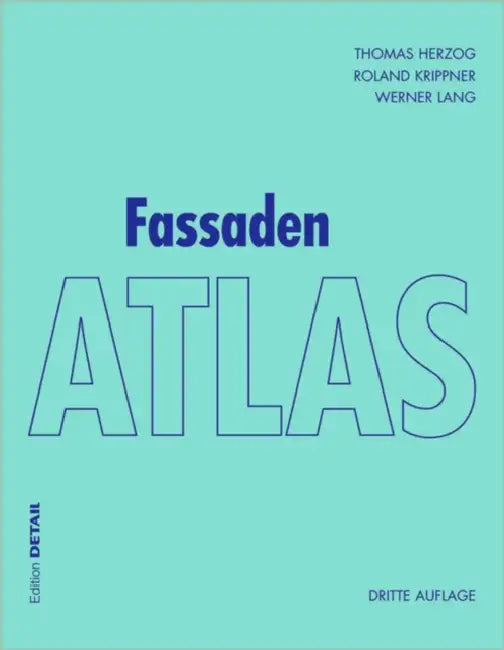 Fassaden Atlas: - Grundlagen, Konzepte, Realisierungen - by Thomas Herzog, Roland Krippner, Werner Lang