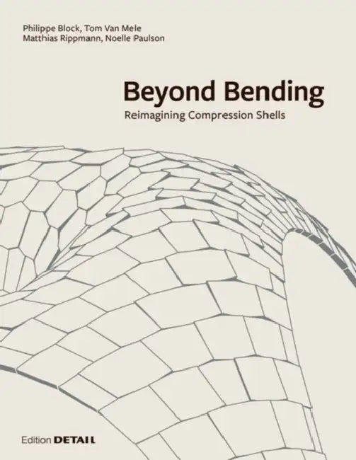 Beyond Bending: Reimagining Compression Shells by Block Research Group