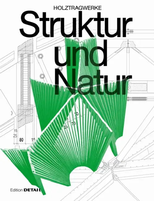 Struktur Und Natur: Holztragwerke by Jakob Schoof