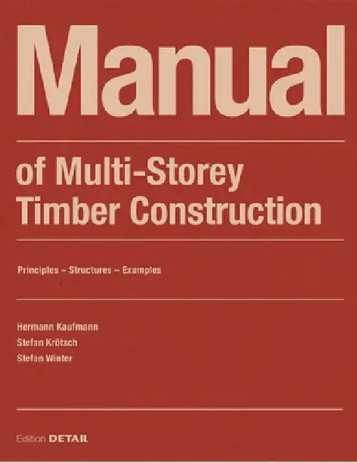 Manual of Multistorey Timber Construction: Principles - Constructions - Examples by Hermann Kaufmann