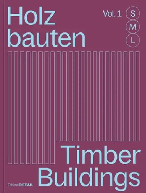 Holzbauten S, M, L / Timber Buildings S, M, L: 30 X Architektur Und Konstruktion / 30 X Architecture and Construction by Sandra Hofmeister