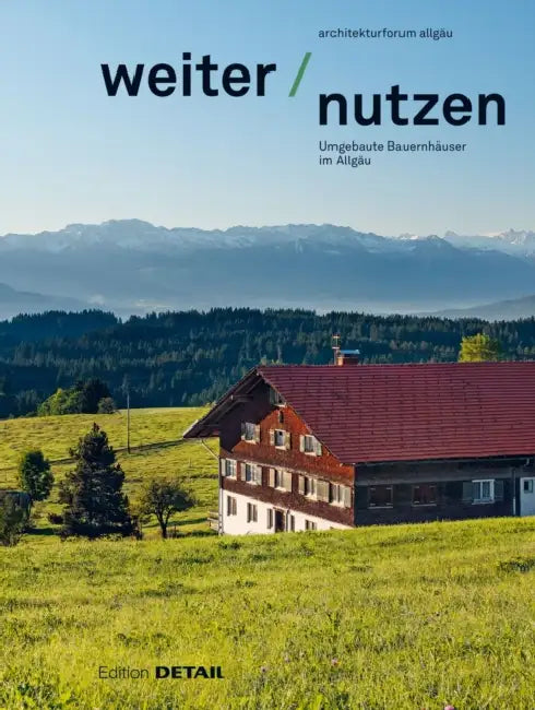 Weiter Nutzen: Landwirtschaftliche Gebäude Im Allgäu by Architekturforum Allgäu