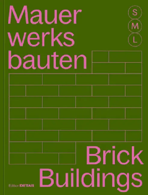 Mauerwerksbauten S, M, L /Brickwork Buildings S, M, L: 30 X Architektur Und Konstruktion / 30 X Architecture and Construction by Sandra Hofmeister