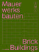Mauerwerksbauten S, M, L /Brickwork Buildings S, M, L: 30 X Architektur Und Konstruktion / 30 X Architecture and Construction by Sandra Hofmeister
