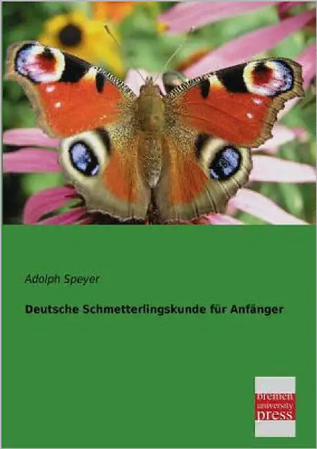 Deutsche Schmetterlingskunde Fur Anfanger by Speyer, Adolph