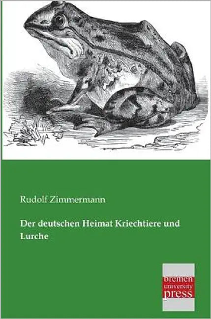 Der Deutschen Heimat Kriechtiere Und Lurche by Zimmermann, Rudolf