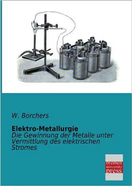 Elektro-Metallurgie by Borchers, W.