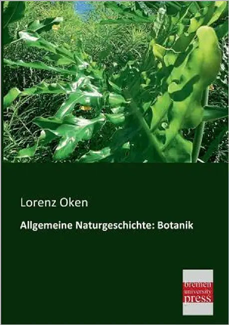 Allgemeine Naturgeschichte: Botanik by Oken, Lorenz