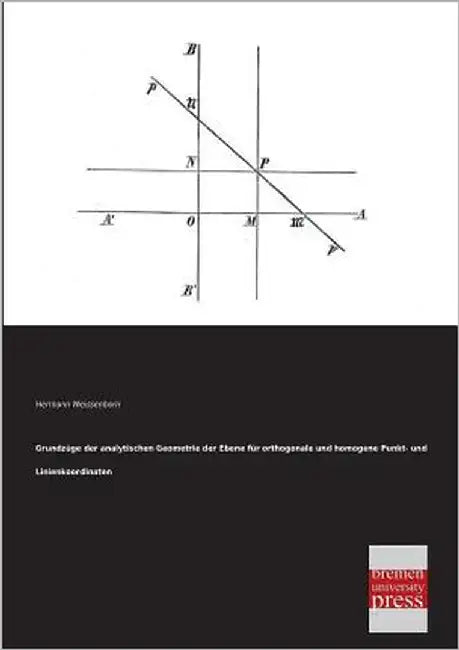 Grundzuge Der Analytischen Geometrie Der Ebene Fur Orthogonale Und Homogene Punkt- Und Linienkoordinaten by Weissenborn, Hermann