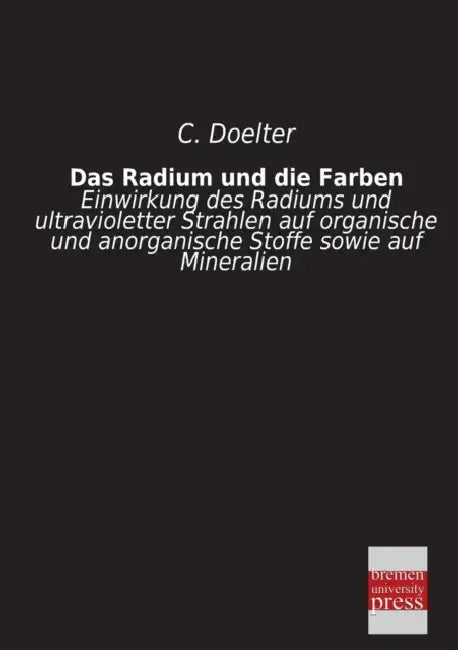 Das Radium Und Die Farben by C. Doelter