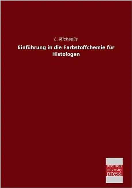 Einfuhrung in Die Farbstoffchemie Fur Histologen by Michaelis, L.