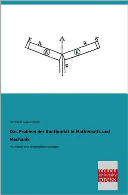 Das Problem Der Kontinuitat in Mathematik Und Mechanik by Muller, Ferdinand August