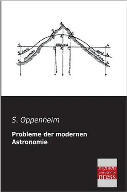 Probleme Der Modernen Astronomie by Oppenheim, S.